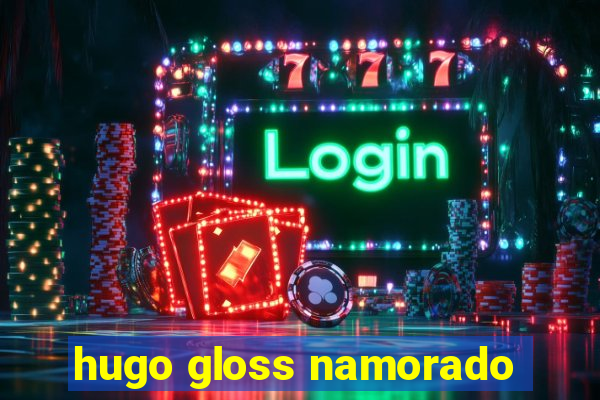 hugo gloss namorado